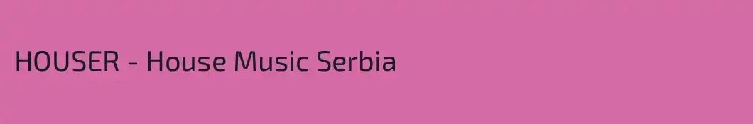 HOUSER - House Music Serbia